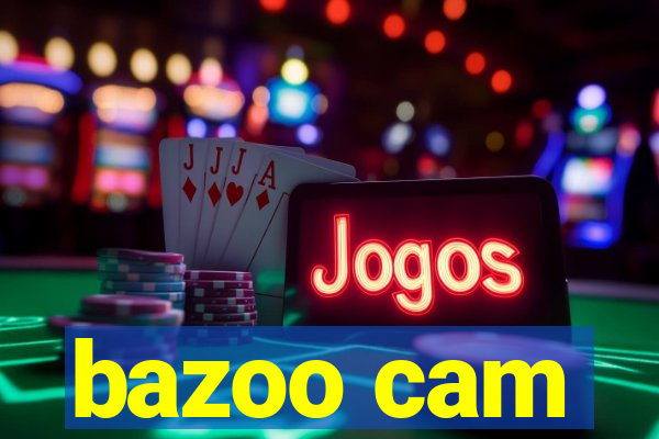 bazoo cam